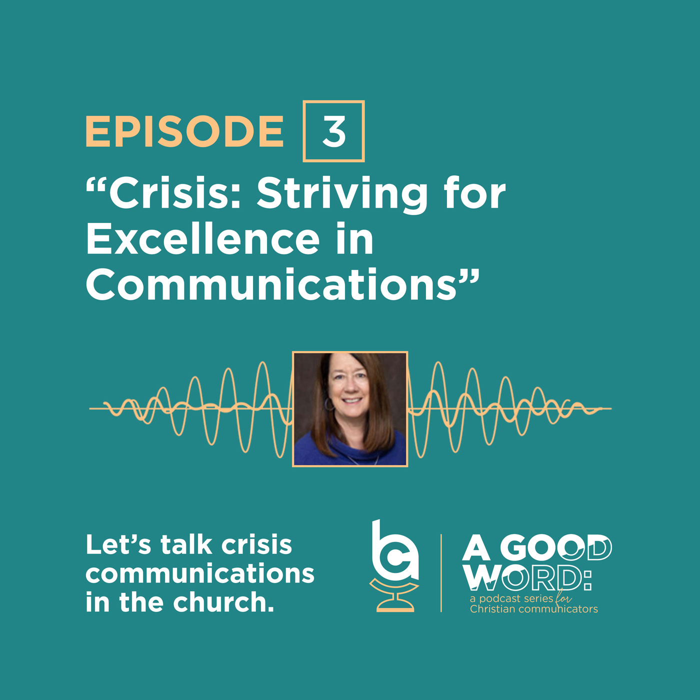 Episode 3: Crisis: Striving for Excellence in Communications